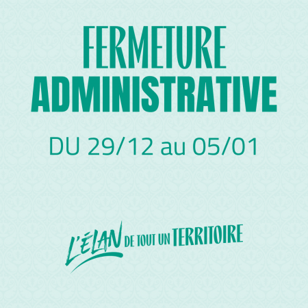 Fermeture administrative - 29/12 au 05/01